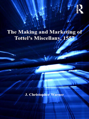 cover image of The Making and Marketing of Tottel's Miscellany, 1557